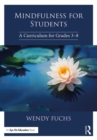 Mindfulness for Students : A Curriculum for Grades 3-8 - eBook