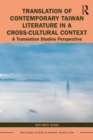 Translation of Contemporary Taiwan Literature in a Cross-Cultural Context : A Translation Studies Perspective - eBook
