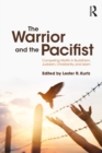 The Warrior and the Pacifist : Competing Motifs in Buddhism, Judaism, Christianity, and Islam - eBook