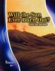 Will the Sun Ever Burn Out? : Earth, Sun and Moon - Book