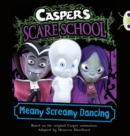 Casper's Scare School: Meany Screamy Dancing : Orange B/1a - Book