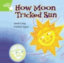 Rigby Star Independent Green Reader 7: How Moon Tricked Sun - Book