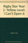 Rigby Star Year 1: Yellow Level : I Can't Open it - Book