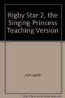 Rigby Star 2, the Singing Princess Teaching Version - Book