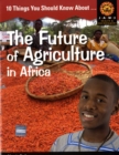 10 Things You Should Know About The Future of Agriculture in Africa - Book