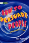 Literacy World Satellites Non Fic Stage 3 How To PersuadePeople - Book