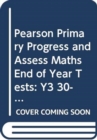 Pearson Primary Progress and Assess Maths End of Year Tests: Y3 30-pack - Book