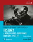Pearson Edexcel International GCSE (9-1) History: A World Divided: Superpower Relations, 1943-72 Student Book - Book