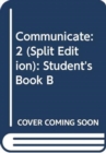 Communicate: 2 (Split Edition) : Student's Book B - Book