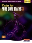 Revise for Advancing Maths for AQA 2nd edition Pure Core Maths 3 - Book