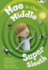 Bug Club Guided Fiction Year Two Lime B Mae in the Middle: Super Sleuth - Book