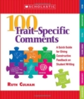 100 Trait-Specific Comments : A Quick Guide for Giving Constructive Feedback on Student Writing - Book