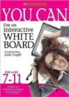 You Can Use an Interactive Whiteboard for Ages 7-11 - Book