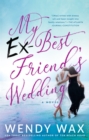 My Ex-Best Friend's Wedding - eBook