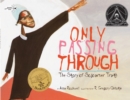Only Passing Through : The Story of Sojourner Truth - Book