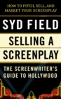 Selling a Screenplay : The Screenwriter's Guide to Hollywood - Book
