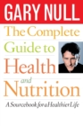 The Complete Guide to Health and Nutrition : A Sourcebook for a Healthier Life - Book