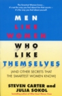 Men Like Women Who Like Themselves : (and Other Secrets That the Smartest Women Know) - Book
