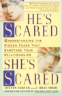 He's Scared, She's Scared : Understanding the Hidden Fears That Sabotage Your Relationships - Book