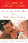 Do I Look Like a Daddy to You? : A Survival Guide for First-Time Fathers - Book