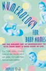 Numerology for Baby Names : Use the Ancient Art of Numerology to Give Your Baby a Head Start in Life - Book