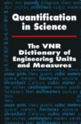 Quantification in Science : The VNR Dictionary of Engineering Units and Measures - Book