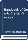 Handbook of Quartz Crystal Devices - Book