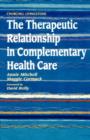 The Therapeutic Relationship in Complementary Health Care - Book
