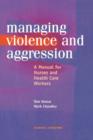 Management of Violence and Aggression : A Manual for Nurses and Health Care Workers - Book
