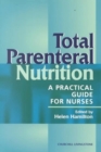 Total Parenteral Nutrition : A Practical Guide for Nurses - Book