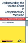 Understanding the Placebo Effect in Complementary Medicine : Theory, Practice and Research - Book
