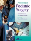 Assisting at Podiatric Surgery : A Guide for Podiatric Surgical Students and Podiatric Theatre Assistants - Book