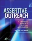 Assertive Outreach : A Strengths Approach to Policy and Practice - Book