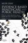 Evidence-Based Health Care and Public Health : How to Make Decisions About Health Services and Public Health - Book