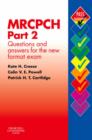 MRCPCH Part 2: Questions and Answers for the New Format Exam : The Complete Revision Guide - Book