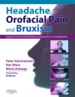 Headache, Orofacial Pain and Bruxism : Diagnosis and multidisciplinary approaches to management(Content Advisors: Stephen Friedmann BDSc (Dental); Cathy Sloan MBBS Dip RANZCOG (Medical) - Book