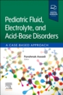 Pediatric Fluid, Electrolyte, and Acid-Base Disorders : A Case-Based Approach - Book