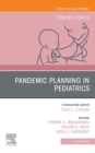 Pandemic Planning in Pediatrics, An Issue of Pediatric Clinics of North America, E-Book - eBook