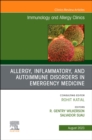 Allergy, Inflammatory, and Autoimmune Disorders in Emergency Medicine, An Issue of Immunology and Allergy Clinics of North America : Volume 43-3 - Book