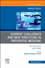 Current Challenges and New Directions in Preventive Medicine, An Issue of Medical Clinics of North America : Volume 107-6 - Book