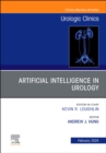 Artificial Intelligence in Urology, An Issue of Urologic Clinics : Volume 51-1 - Book