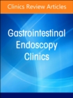 Gastrointestinal Bleeding, An Issue of Gastrointestinal Endoscopy Clinics : Volume 34-2 - Book