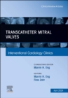 Transcatheter Mitral Valves, An Issue of Interventional Cardiology Clinics : Volume 13-2 - Book