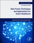 Data Fusion Techniques and Applications for Smart Healthcare - Book