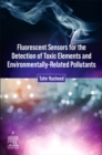 Fluorescent Sensors for the Detection of Toxic Elements and Environmentally-Related Pollutants - Book