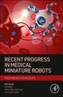 Recent Progress in Medical Miniature Robots : from Bench to Bedside - Book