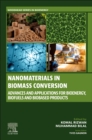 Nanomaterials in Biomass Conversion : Advances and Applications for Bioenergy, Biofuels and Biobased Products - Book