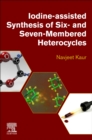 Iodine-Assisted Synthesis of Six- and Seven-Membered Heterocycles - Book