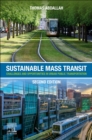 Sustainable Mass Transit : Challenges and Opportunities in Urban Public Transportation - Book
