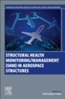 Structural Health Monitoring/Management (SHM) in Aerospace Structures - Book